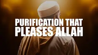 IF YOU PURIFY YOUR HEART LIKE THIS, ALLAH WILL BE PLEASED WITH YOU