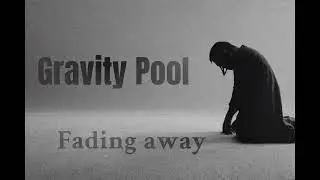Gravity Pool - Fading Away