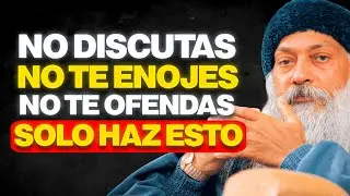 CÓMO NO ENOJARSE NI MOLESTARSE NUNCA CON NADIE - Osho