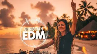 🎶 Christian EDM Worship | Holy Praise & Worship Energy