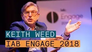In conversation with Keith Weed and Richard Eyre: IAB Engage 2018