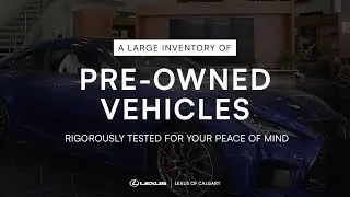 Top-tier Pre-Owned Vehicles From Lexus of Calgary