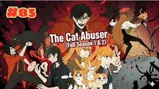 #85 - The Cat Abuser (Full Season 1 & 2)  #GardenofKnow