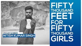 Climbing 50,000 feet to support Dignity for 50,000 Girls | Nitish Kumar Singh | IDF PROJECTS