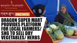 Dragon Super Mart provides platform for local farmers/SHG to sell dry vegetables/ herbs