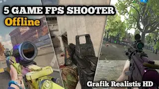 5 GAME FPS OFFLINE GRAFIK REALISTIS ANDROID 