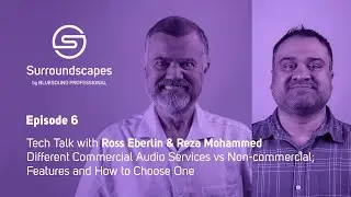 Surroundscapes S6E6: Commercial vs Non-Commercial Audio with Ross and Reza