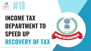 Income Tax Department to speed up recovery of Tax | Tax Recovery | Income Tax