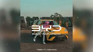 BYD (Build Your Dream) - TSBM ft. Kiscaddi [Official Audio]
