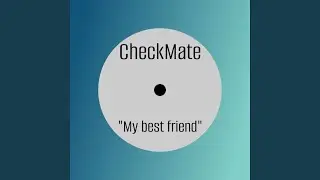 CheckMate - My Best Friend