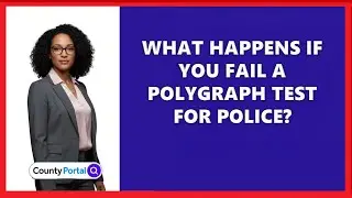 What Happens If You Fail A Polygraph Test For Police?