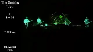 The Smiths Live | Pier 84 | August 1986 [FULL SHOW]
