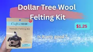 Testing a Dollar Tree Wool Felting Kit