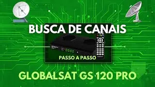 🔥 A Maneira MAIS F&Aacute;CIL e INFAL&Iacute;VEL de Buscar Canais no Globalsat GS 120 Pro! 🚀