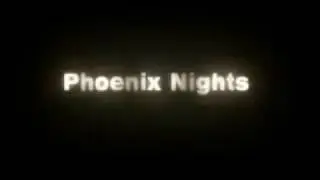 Phoenix Nights Intro