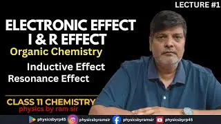 Lecture -1 Electromeric Effect - Organic Chemistry | Class 11 Chemistry physics by ram sir