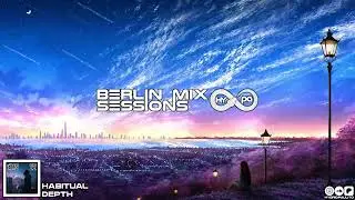 Berlin Mix Session 22 - Habitual Depth (Deep Liquid Drum & Bass Mix)
