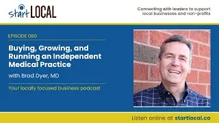 Buying, Growing, and Running an Independent Medical Practice with Brad Dyer, MD