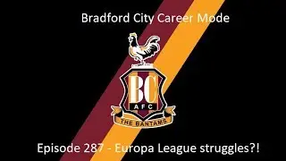 FIFA 20 | Bradford City Career Mode | Episode #287 - Europa League struggles?!