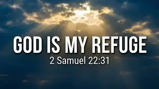 When You Need Refuge, Listen to This | January 12 Devotional (2 Samuel 22:31)