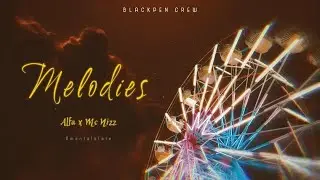 MELODIES (OFFICIAL VISUALIZER) |ALFAWAY X MC NIZZ | BLACK PEN CREW |