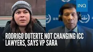 Rodrigo Duterte not changing ICC lawyers, says VP Sara