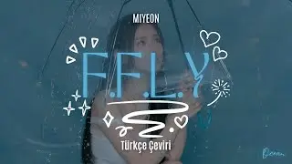 미연(MIYEON) - F.F.L.Y T&uuml;rk&ccedil;e &Ccedil;eviri + Lyrics (Han - Eng)