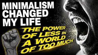Minimalism Changed My Life: The Power of Less in a World of Too Much