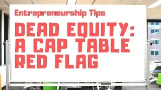 Dead Equity: Uncovering a Cap Table Red Flag