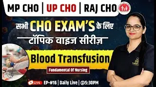 All State CHO & Staff Nurse Topic Wise Class | Blood Transfusion | Fundamental Of Nursing | #16