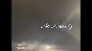 Laszlo - Not Necessarily (Official Lyric Video)