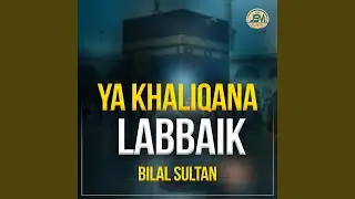 Ya Khaliqana Labbaik