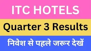 ITC HOTELS Quarter 3 Results निवेश से पहले जरूर देखें