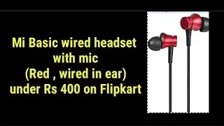 Best Budget headset | Mi Basic wired headset  with mic (Red , wired in ear) under Rs 400 on Flipkart