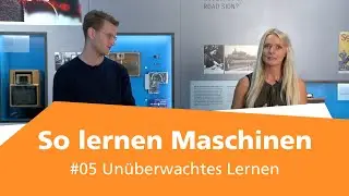 #5 Un&uuml;berwachtes Lernen I So lernen Maschinen