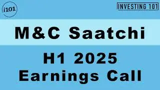 M&C Saatchi H1 2025 Earnings Call | H1 2025 Earnings Conference Call | H1 2025 Results