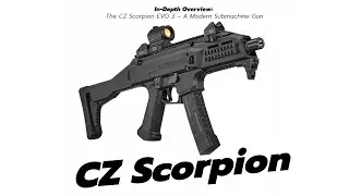 In-Depth Overview: The CZ Scorpion EVO 3 &ndash; A Modern Submachine Gun
