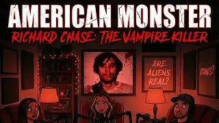 American Monster Richard Chase! 