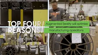 The Top 4 Reasons to Use AR for Manufacturing