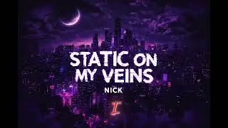 Nick - Static On My Veins (Official Audio)