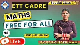 COMPLETE MATHS ETT CADRE || FREE OF COST  || CLASS - 48 ||  BY PARVINDER MAM  || PYRAMID C.C (JBD)||