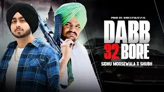DABB 32 BORE (Refix) | Sidhu Moosewala X Shubh | Prod. By djdeepakmanal