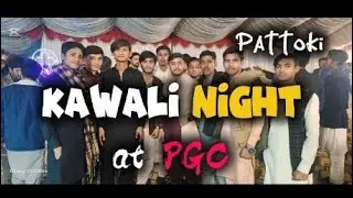 KAWALI NIGHT AT PGC🥳| pattoki campus|Bht Maza Aya 😂