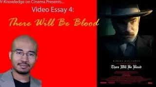 Video Essay 4 - There Will Be Blood