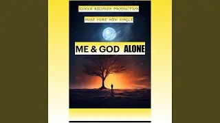 ME &GOD ALONE
