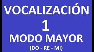 VOCALIZACI&Oacute;N 001 MODO MAYOR (DO RE MI RE DO)