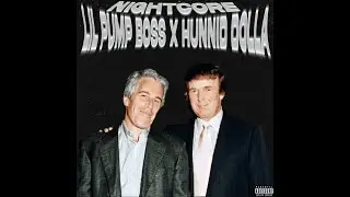Jeffrey Epstein Edit | Lil pump boss X Hunnid Dolla (Nightcore)