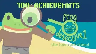 I Got 100% Of Achievements In Frog Detective 1 The Haunted Island