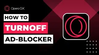 How To Turn Off Adblocker On Opera GX !