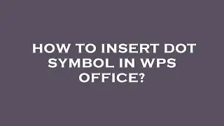 How to insert dot symbol in wps office?